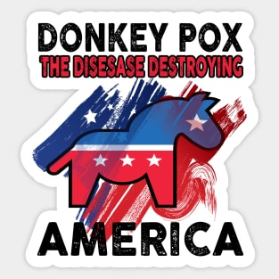 Donkey Pox The Disease Destroying America Sticker